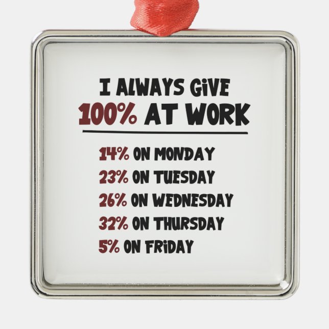 100% Effort at Work Metal Ornament (Front)