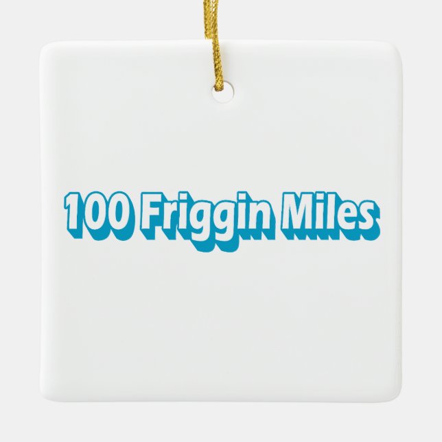 100 Friggin Miles Ultra Running Ceramic Ornament (Front)