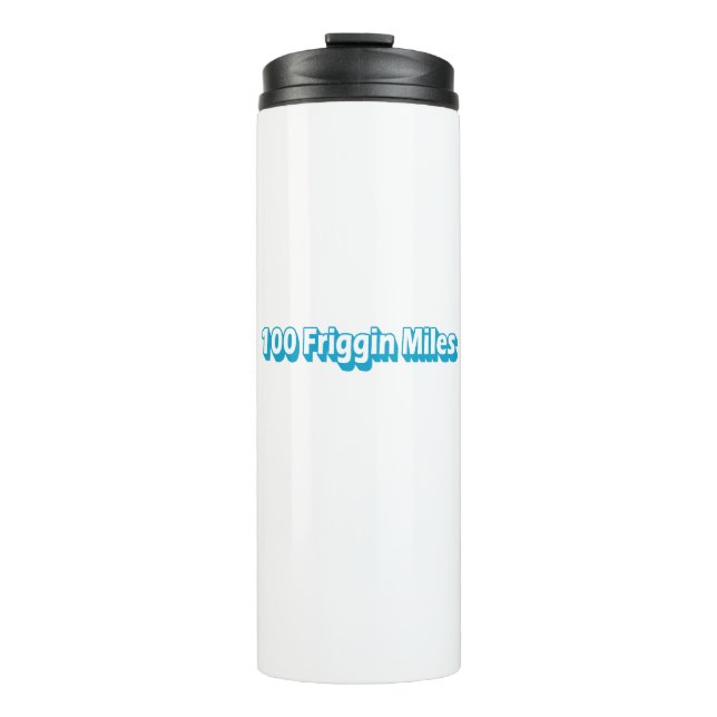 100 Friggin Miles Ultra Running Thermal Tumbler (Front)