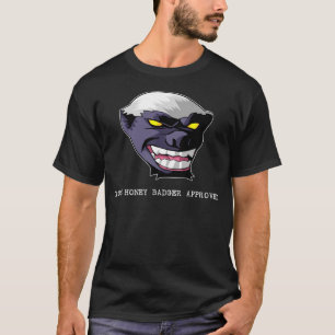 100% Honey Badger Approved T-Shirt