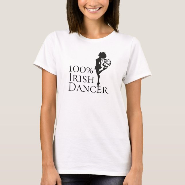 100% Irish Dancer Hard Shoe Black and White Dance T-Shirt (Front)