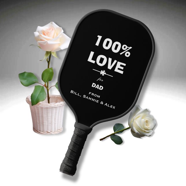 '100% LOVE for Dad' from Names on Cool B & W Pickleball Paddle (We're sure he will love it!)