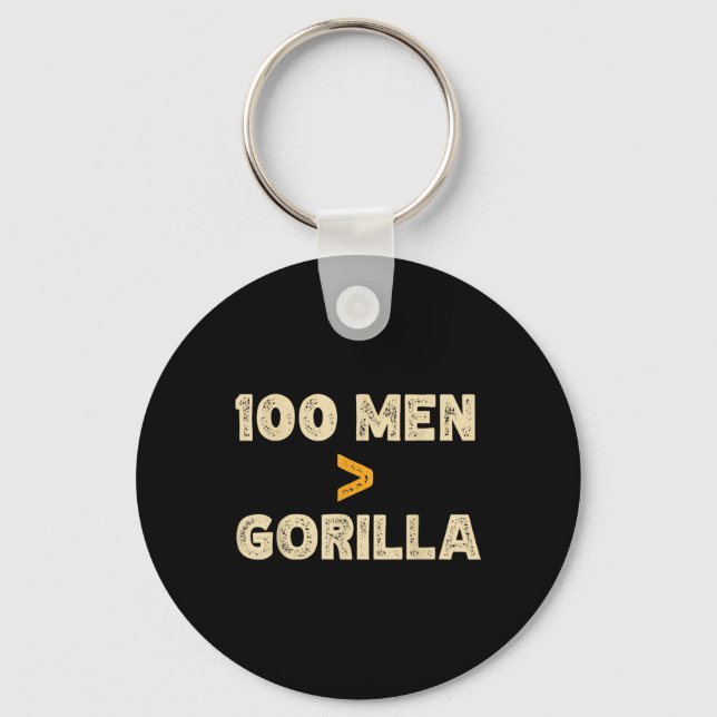 100 Men Vs 1 Gorilla Funny 100 Men Is Greater Than Keychain (Front)