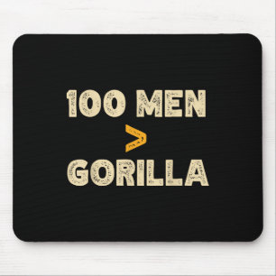 100 Men Vs 1 Gorilla Funny 100 Men Is Greater Than Mouse Pad
