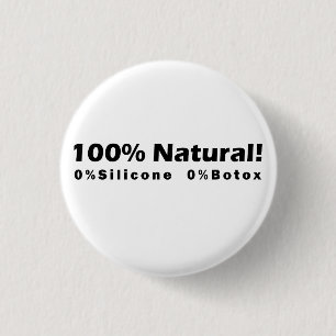 100% Natural 0% Silicone 0% Botox I am Beautiful 1 Inch Round Button