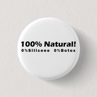 100% Natural 0% Silicone 0% Botox I am Beautiful 1 Inch Round Button