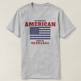 100 Percent American Made in Nebraska T Shirt