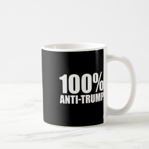 100 Percent Anti-trump - Funny Saying Coffee Mug
