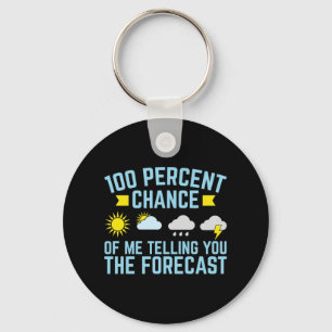 100 Percent Chance of Me Telling You the Forecast Keychain