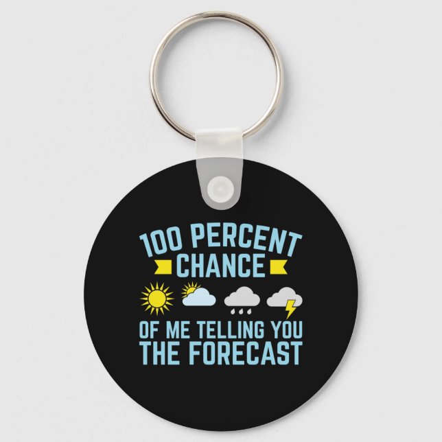 100 Percent Chance of Me Telling You the Forecast Keychain (Front)