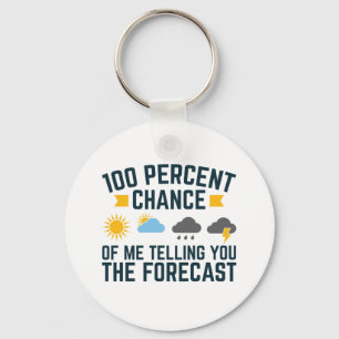 100 Percent Chance of Me Telling You the Forecast Keychain