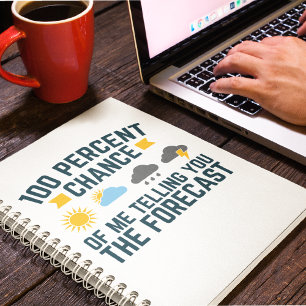 100 Percent Chance of Me Telling You the Forecast Notebook