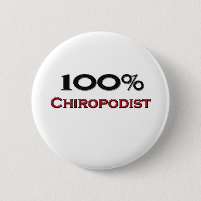 100 Percent Chiropodist 2 Inch Round Button (Front)