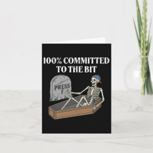100 Percent Committed To The Bit Funny Skeleton Me Card