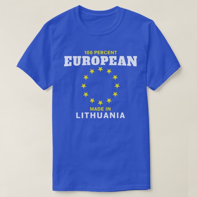 100 Percent European Made in Lithuania T Shirt (Design Front)