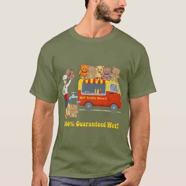 100 Percent Guaranteed Wet Teddy Bears T-Shirt (Front)
