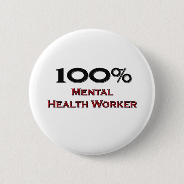 100 Percent Mental Health Worker 2 Inch Round Button (Front)