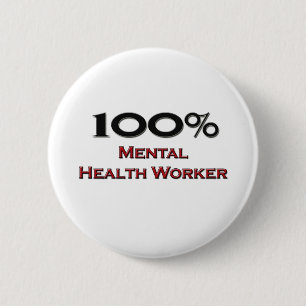 100 Percent Mental Health Worker 2 Inch Round Button