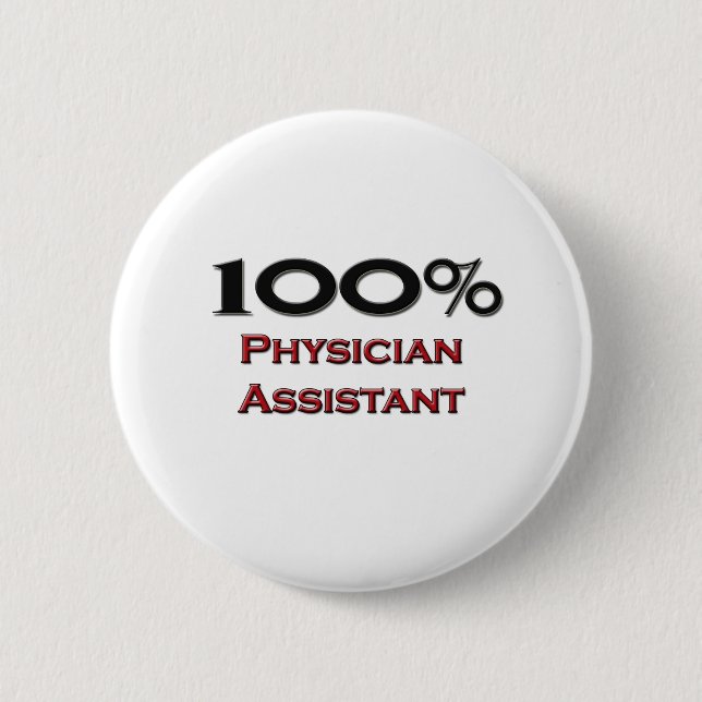 100 Percent Physician Assistant 2 Inch Round Button (Front)