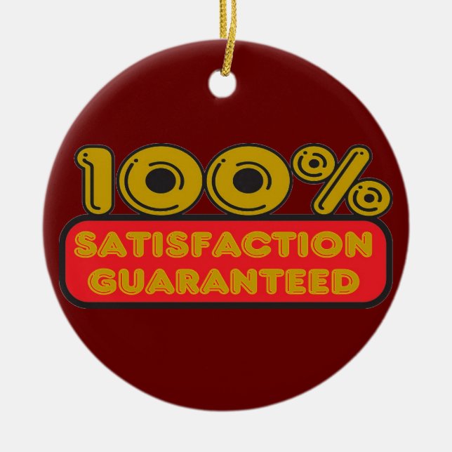 100% Satisfaction Guaranteed Ornament (Front)