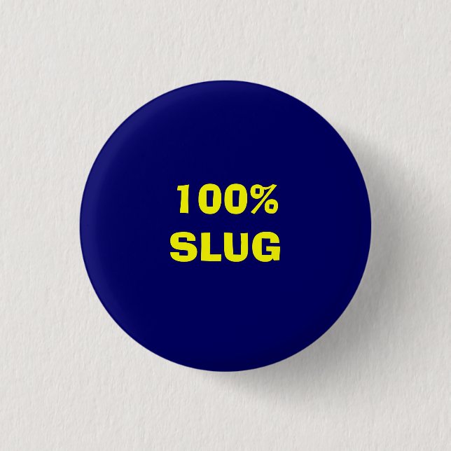 100% SLUG 1 INCH ROUND BUTTON (Front)