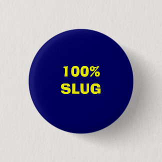 100% SLUG 1 INCH ROUND BUTTON