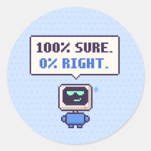 100% Sure. 0% Right. Funny AI Pixel Sticker