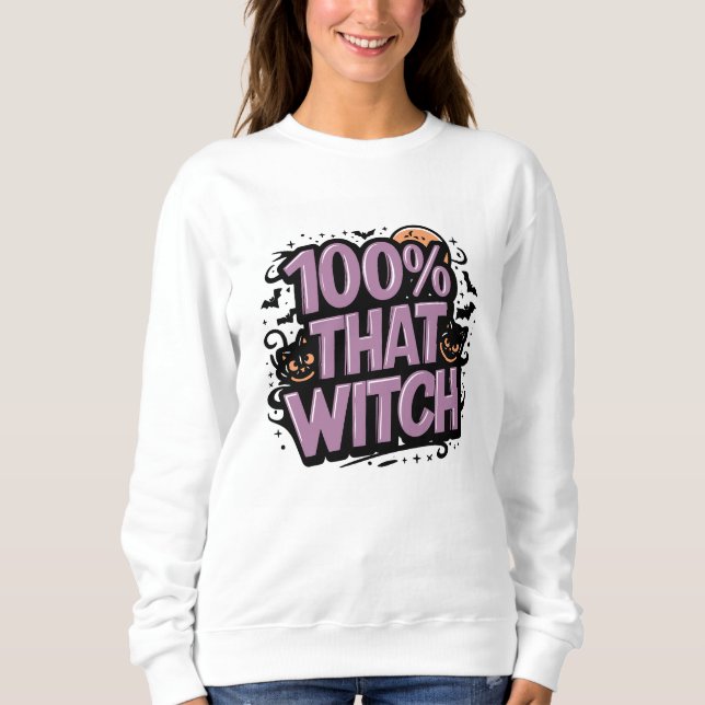 100% That Witch Halloween  Sweatshirt (Front)