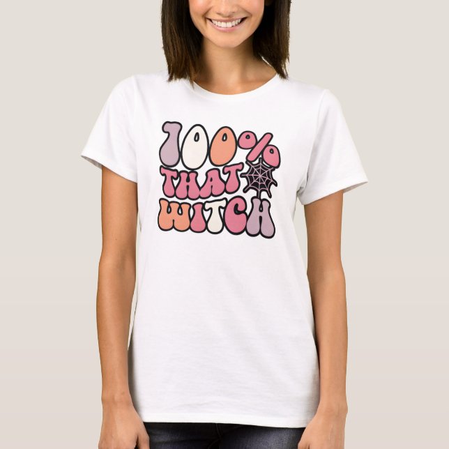 100% That Witch Retro | Fun Halloween Witch T-Shirt (Front)