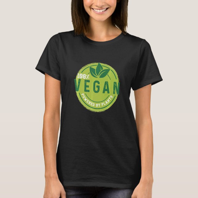 100 Vegan Powered By Plants Vegetarianism Vegan Ve T-Shirt (Front)
