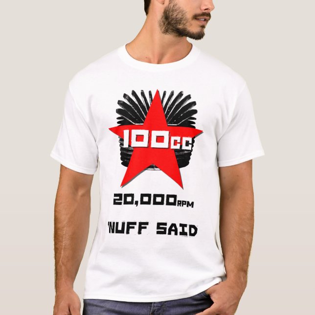 100cc 20,000 rpm  'nuff said' T-Shirt (Front)