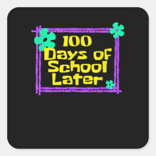 100th 100 Days of School Later 100th day of school Square Sticker