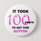 100th Birthday Gag Gifts Button - Funny