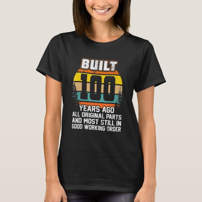 100th Birthday Gifts, Built 100 Years Ago 100 Year T-Shirt (Front)
