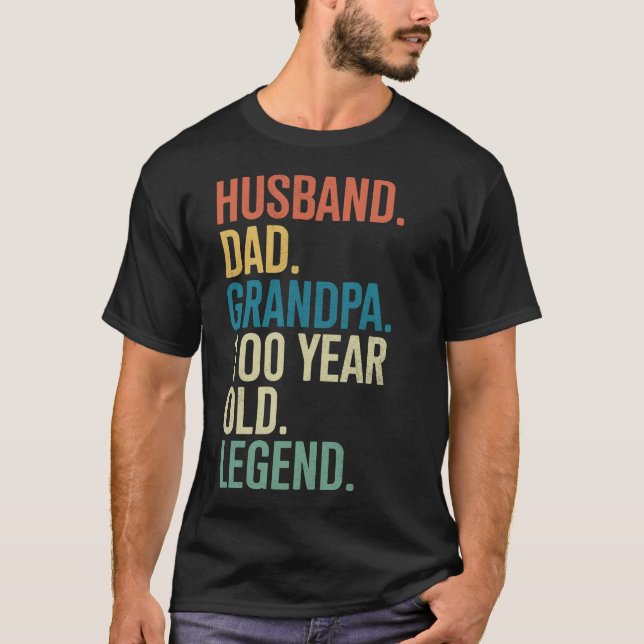 100th Birthday Husband Dad Grandpa Year Old Legend T-Shirt (Front)