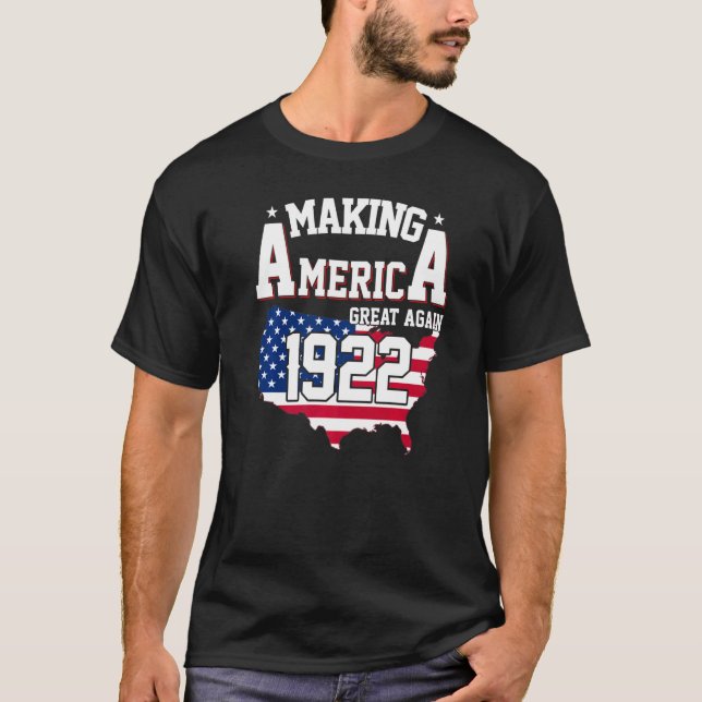 100th Birthday Making America Great Since 1922 T-Shirt (Front)