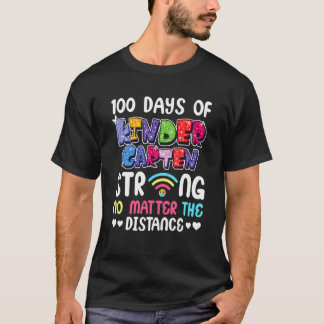 100th Day of Kindergarten Strong No Matter Distanc T-Shirt