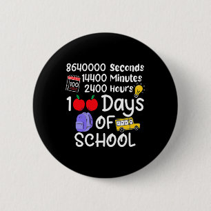 100th Day Of School 100 Days 2400 Hours 144000 Min 2 Inch Round Button