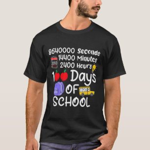 100th Day Of School 100 Days 2400 Hours 144000 Min T-Shirt