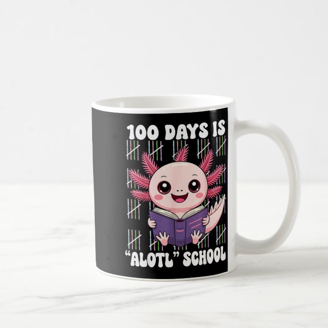 100th Day Of School 100 Days Is Alotl School Axolo Coffee Mug (Right)