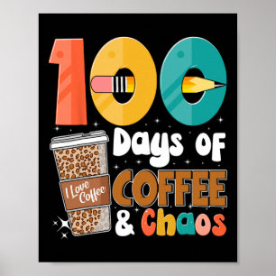 100th Day Of School 100 Days Of Coffee For Teacher Poster