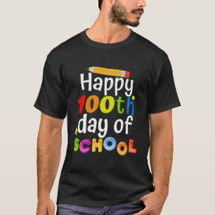 100Th Day Of School For Teachers Happy 100 Days T-Shirt