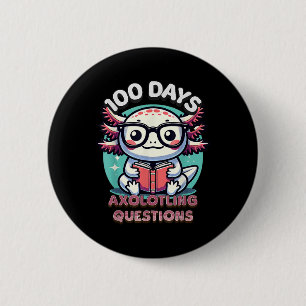 100th Day Of School Funny 100 Days I Axolotl Quest 2 Inch Round Button