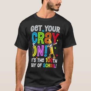 100th Day of School Get Your Cray On Funny Teacher T-Shirt