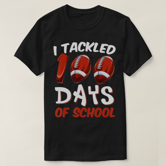 100th Day of School  I Tackled 100 Days Of School  T-Shirt (Design Front)