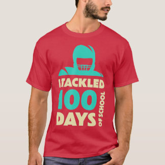 100th Day of School I Tackled 100 Days Of School ( T-Shirt