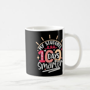 100th Day Of School My Students Are 100 Days Smart Coffee Mug