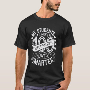 100th Day Of School My Students Are 100 Days Smart T-Shirt