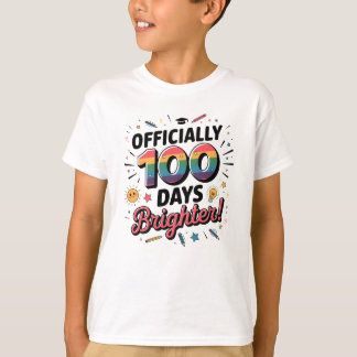 100th Day of School, Officially 100 Days Brighter T-Shirt