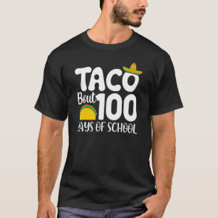 100th Day Of School Taco Lover Taco Bout 100 Days  T-Shirt